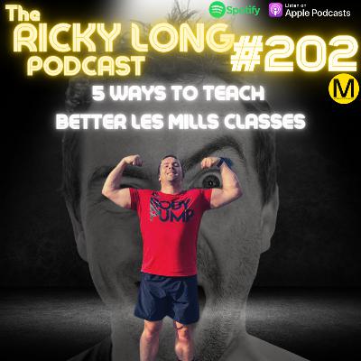 #202 - 5 Ways To Teach Better Les Mills Classes