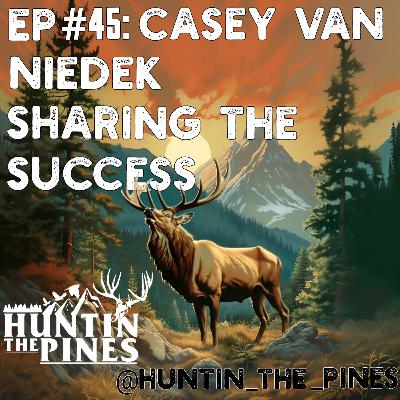 Ep#45: Casey Van Niedek: Sharing the Success