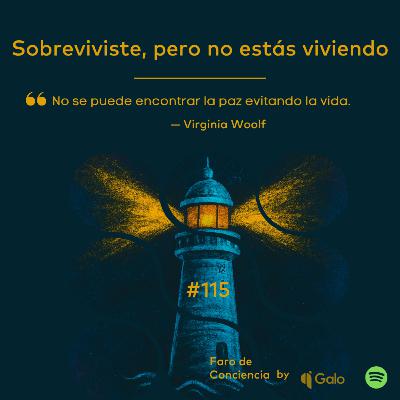 Episodio 115: Sobreviviste, pero no estás viviendo