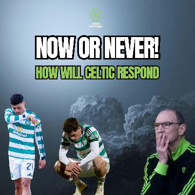Celtic Exchange Weekly: Now Or Never For Celtic As O'Neill Faces Toughest Test Since Return