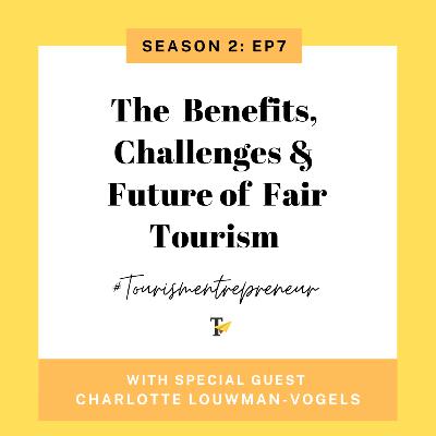 The Benefits, Challenges and Future of Fair Tourism with Charlotte Louwman-Vogels of Fair Tourism NL