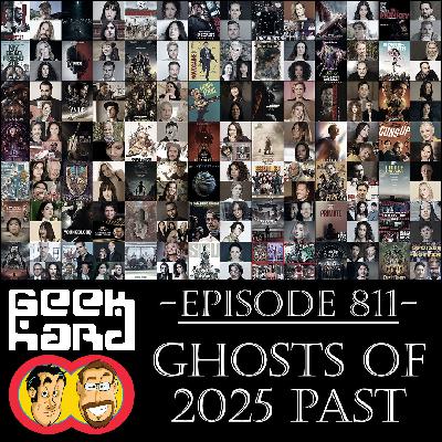 Geek Hard: Episode 811 – Ghosts of 2025 Past
