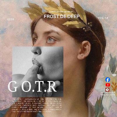 GOTR Sessions Vol:14 (mixed by Frost De Deep) GOTR Sessions Vol:14 (mixed by Frost De Deep)
