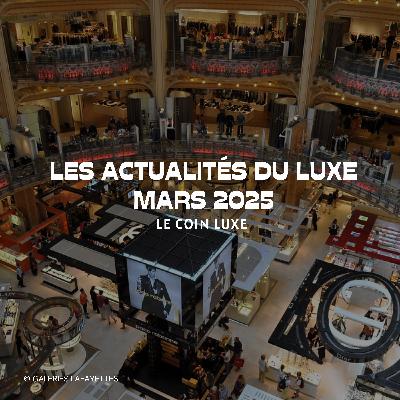 Luxe en mars : Mouvements créatifs et tendances du secteur