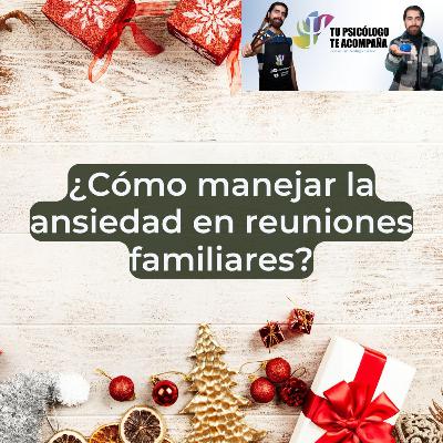 ¿Cómo manejar la ansiedad en reuniones navideñas?