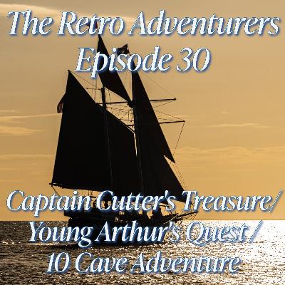 Episode 30 - Captain Cutter's Treasure, Young Arthur's Quest, and 10 Cave Adventure