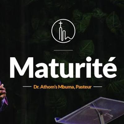 Maturité 2 Dr. Athom's Mbuma, Senior Pastor Phila cité d'exaucement Maturité 2 Dr. Athom's Mbuma, Senior Pastor Phila cité d'exaucement