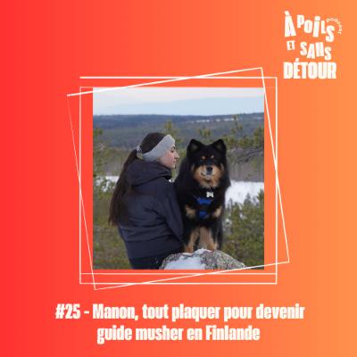 Ep 25 - Manon, tout plaquer pour devenir guide musher en Finlande