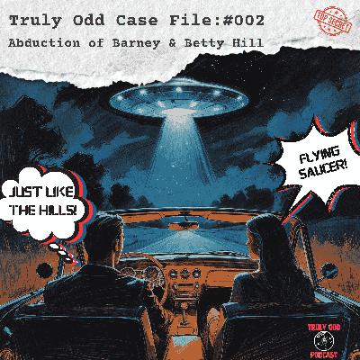 The Betty and Barney Hill Abduction: A Close Encounter with the Truly Odd The Betty and Barney Hill Abduction: A Close Encounter with the Truly Odd