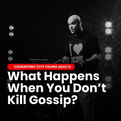 Kill Gossip | Carlos Fernandez | Crosspoint City Young Adults