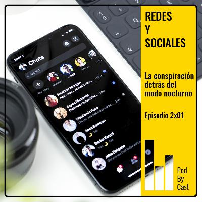 REDES Y SOCIALES: LA CONSPIRACIÓN DETRÁS DEL MODO NOCTURNO 2x01