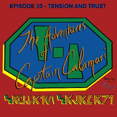 The Adventures of Captain Calamari: Episode 10 - Tension and Trust