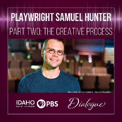 Samuel Hunter, Part Two: The Creative Process Samuel Hunter, Part Two: The Creative Process