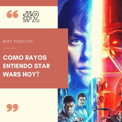 como rayos entiendo star wars hoy? como rayos entiendo star wars hoy?
