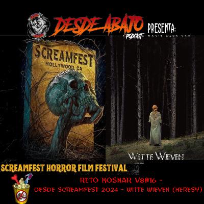 Reto Kosnar V8#16- Desde ScreamFest 2024 - "Witte Wieven' (Heresy)