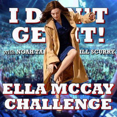 I Don't Get It: Ella McCay Challenge I Don't Get It: Ella McCay Challenge