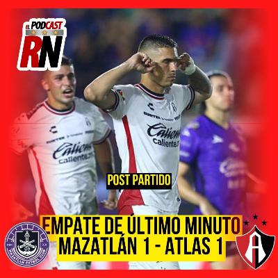 ATLAS SIGUE SIN GANAR Y APENAS RESCATÓ EMPATE EN MAZATLÁN | EL PODCAST DEL ROJINEGRO