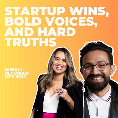 Startup Wins, Bold Voices, and Hard Truths - Weekly 12th December 2024 Startup Wins, Bold Voices, and Hard Truths - Weekly 12th December 2024