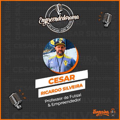 CESAR RICARDO SILVEIRA - EMPREENDEDORAMA #28