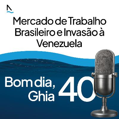 Bom dia Ghia 40 - Mercado de Trabalho Brasileiro e Invasão à Venezuela Bom dia Ghia 40 - Mercado de Trabalho Brasileiro e Invasão à Venezuela