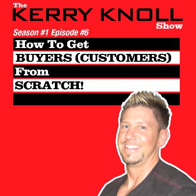 How To Get Buyers From Scratch!