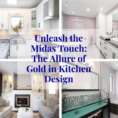 Unleash the Midas Touch: The Allure of Gold in Kitchen Design