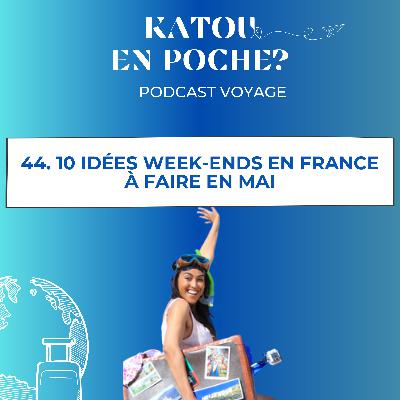 44. 10 idées week-ends en France à faire en mai