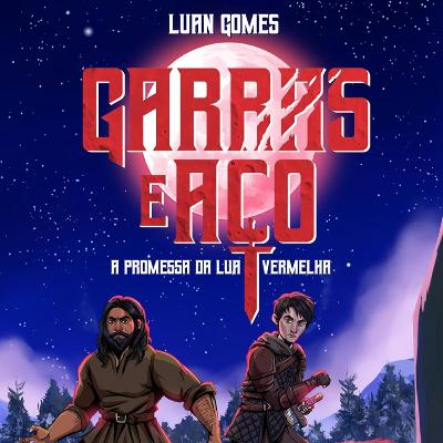 Minipod Contos #18: “Garras e Aço: A Promessa da Lua Vermelha”, de Luan Gomes Minipod Contos #18: “Garras e Aço: A Promessa da Lua Vermelha”, de Luan Gomes