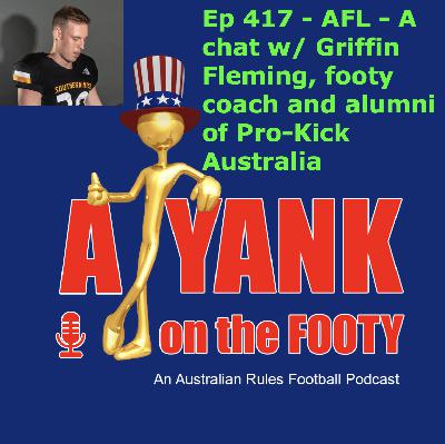 417 - AFL - A chat w/ Griffin Fleming, former ProKick Australia gridiron punter