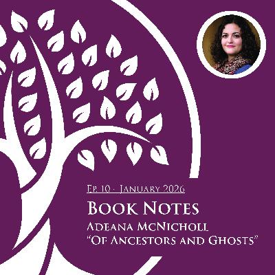 Book Notes: Adeana McNicholl, "Of Ancestors and Ghosts" Book Notes: Adeana McNicholl, "Of Ancestors and Ghosts"