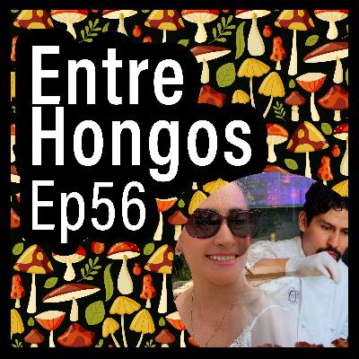 Entre Hongos Ep. 56 - La Feria del Hongo de Durango (Ing. Sujey Delgado & Chef Marvin Reyes)