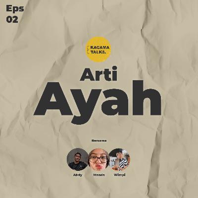 Eps 2 - arti Ayah