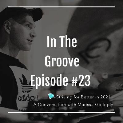 Striving for Better in 2021: A Conversation with Marissa Gollogly (my fiancé) Striving for Better in 2021: A Conversation with Marissa Gollogly (my fiancé)