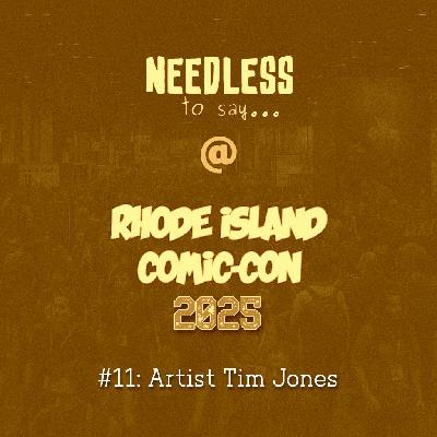 RI Comic Con 2025 Recap #11: Artist Tim Jones