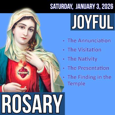 Saturday Rosary - Joyful Mysteries of the Rosary for SATURDAY, January 3, 2026 Saturday Rosary - Joyful Mysteries of the Rosary for SATURDAY, January 3, 2026