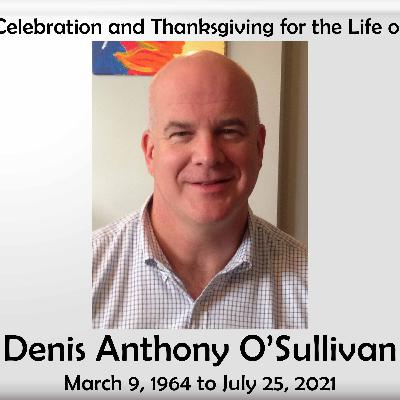 Denis Anthony O’Sullivan: A Celebration and Thanksgiving for the Life of.
