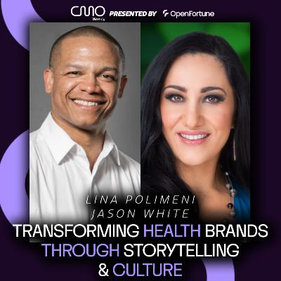 Jason White and Lina Polimeni: Transforming Health Brands Through Storytelling & Culture