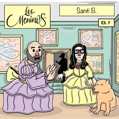 EP 07: Los Meninos⎮Los Terraplanistas⎮Santi B