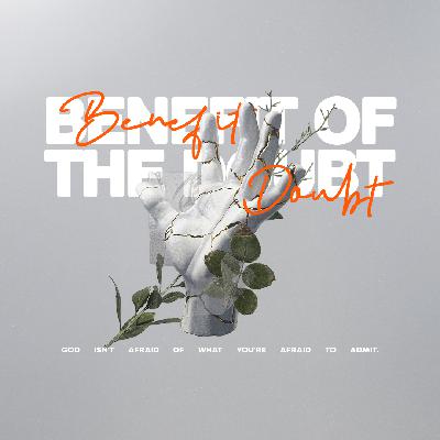 Finding Steady Faith | Benefit of the Doubt | Menlo Church Live Stream