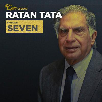 The Legendary Ratan Tata | EP7 | Epic Icons Series