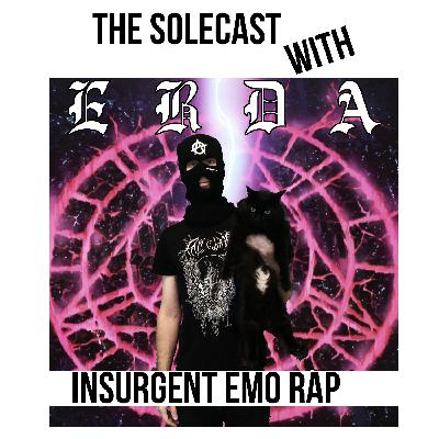Solecast w/ Erda: Insurgent Emo Rap