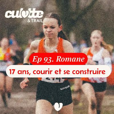 EP 93. ROMANE "17 ANS,COURIR ET SE CONSTRUIRE" EP 93. ROMANE "17 ANS,COURIR ET SE CONSTRUIRE"