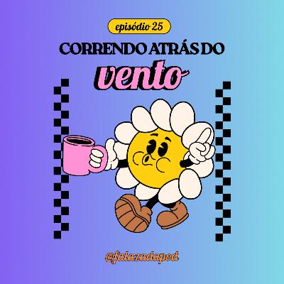 CORRENDO ATRÁS DO VENTO #25