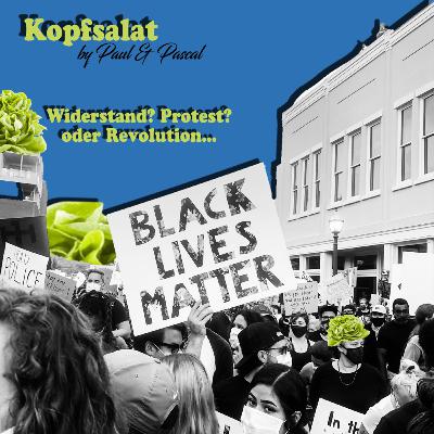 Kopfsalat - by Paul & Pascal Podcast Folge 14 - Widerstand oder schon Revolution?