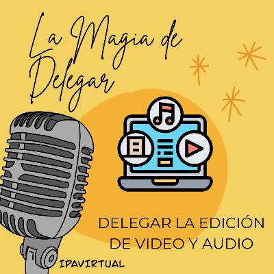 #23 - Delegar la edición de video y audio