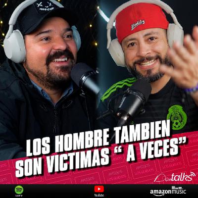 EP 20 - Los HOMBRES tambien son victimas "A VECES"