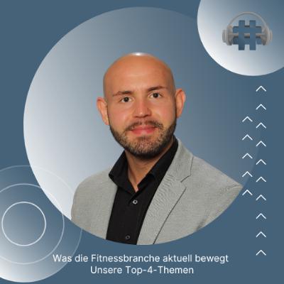 Folge 150 - Was die Fitnessbranche aktuell bewegt - Unsere Top-4-Themen Folge 150 - Was die Fitnessbranche aktuell bewegt - Unsere Top-4-Themen