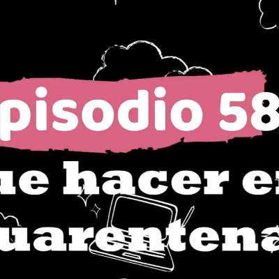 ep 58 que hacer en la cuarentena