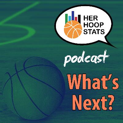 What’s Next? | The Her Hoop Stats Podcast