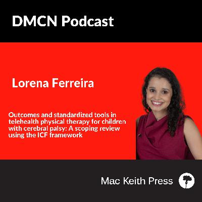Outcomes and standardized tools in telehealth physical therapy for children with cerebral palsy: A scoping review using the ICF framework | Lorena C. Ferreira | DMCN